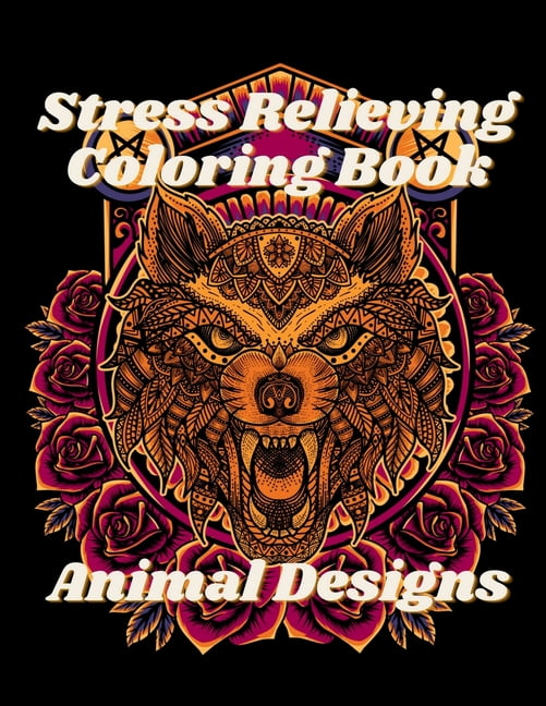 Stress Relieving Animal Designs Coloring Book: Mandala Adult Relaxation Coloring Book with Wolf, Fox, Turtle, Unicorn an, (Paperback)