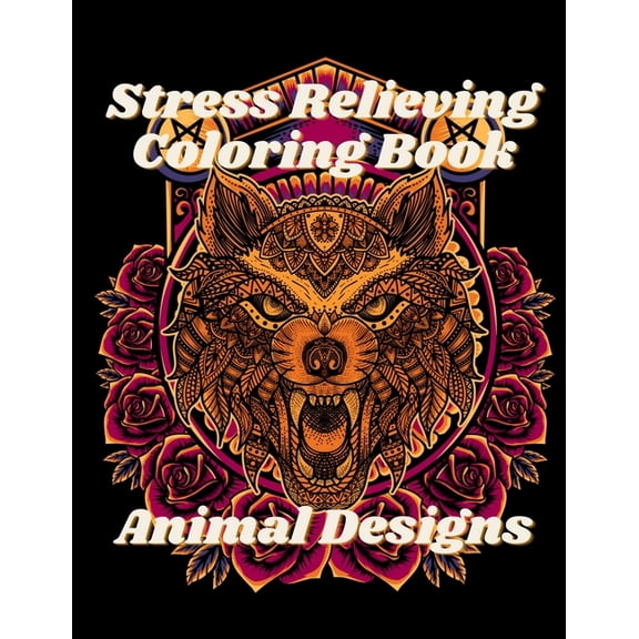 Stress Relieving Animal Designs Coloring Book: Mandala Adult Relaxation Coloring Book with Wolf, Fox, Turtle, Unicorn an, (Paperback)