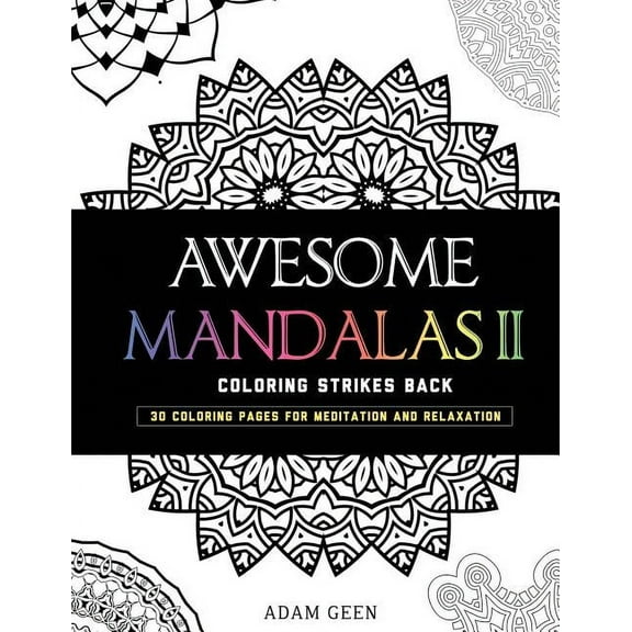Stress Relieving Patterns Awesome Mandalas II: Coloring Strikes Back, Book 2, (Paperback)