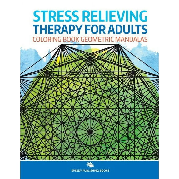 Stress Relieving Therapy for Adults: Coloring Book Geometric Mandalas (Paperback)