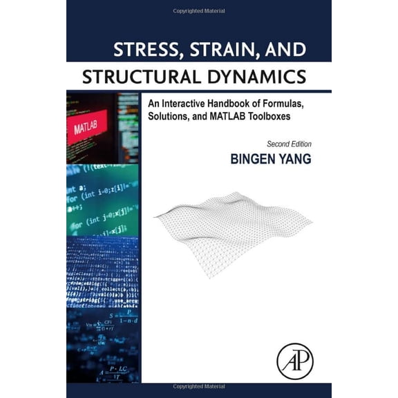 Pre-Owned Stress, Strain, and Structural Dynamics: An Interactive Handbook of Formulas, Solutions, and MATLAB Toolboxes [Hardcover] Yang, Bingen