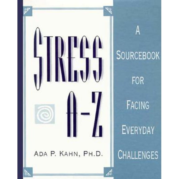 Pre-Owned Stress a - Z : A Sourcebook for Facing Everyday Challenges