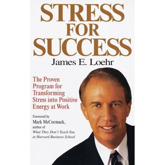 Pre-Owned Stress for Success: Jim Loehr's Program Fortransforming Stress Into Energy at Work (Hardcover) 0812926757 9780812926750