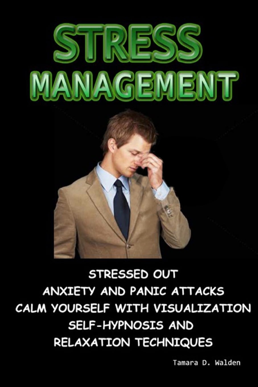 Stress Management: Stressed Out Anxiety and Panic Attacks Calm Yourself ...