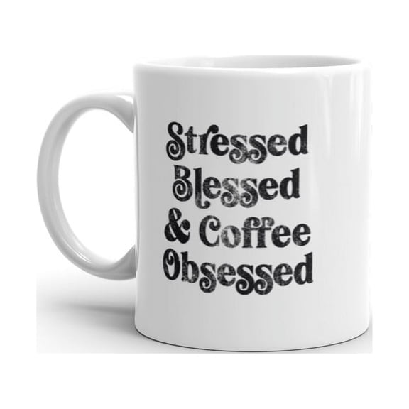 Stressed Blessed and Coffee Obsessed Mug Caffiene Addict Novelty Cup - 11oz