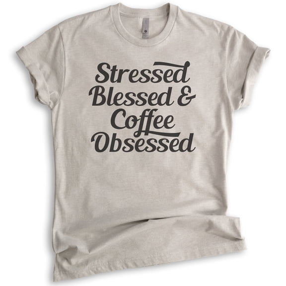 Stressed Blessed & Coffee Obsessed T-shirt, Unisex Women's Men's Shirt, Funny Coffee T-shirt, Light Silk Gray, Medium