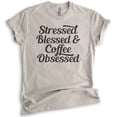 thumbnail image 1 of Stressed Blessed & Coffee Obsessed T-shirt, Unisex Women's Men's Shirt, Funny Coffee T-shirt, Light Silk Gray, X-Small, 1 of 6