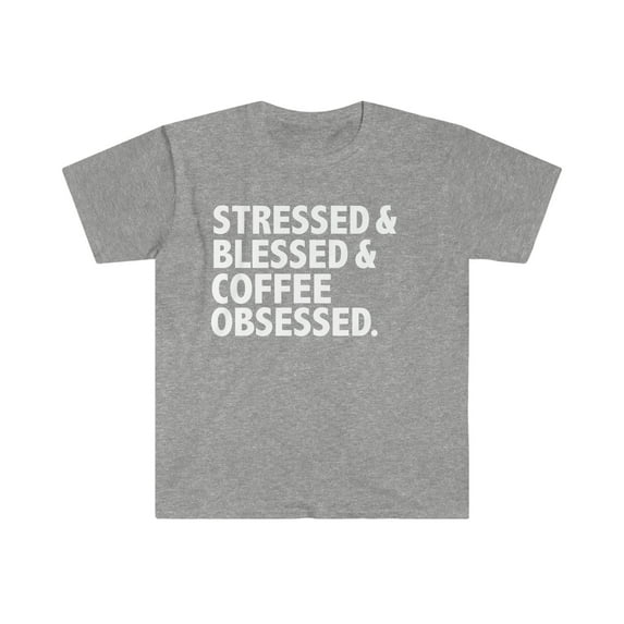 Stressed Blessed Coffee Obsessed Unisex Tshirt S-3XL Christian Coffee Lover