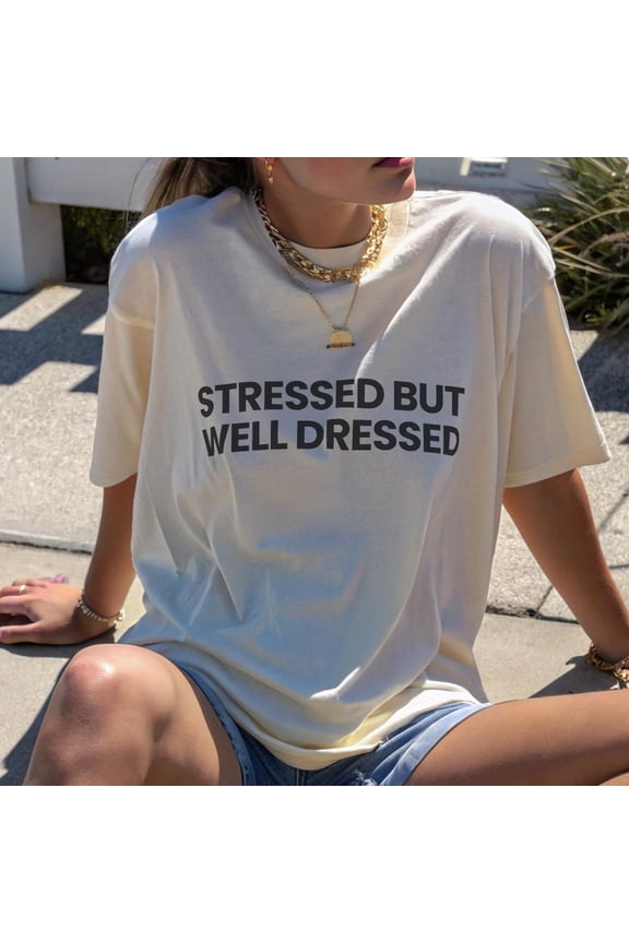 Stressed But Well Dressed Shirt Funny Graphic Tee Pinterest Top Viral Tiktok Tshirt