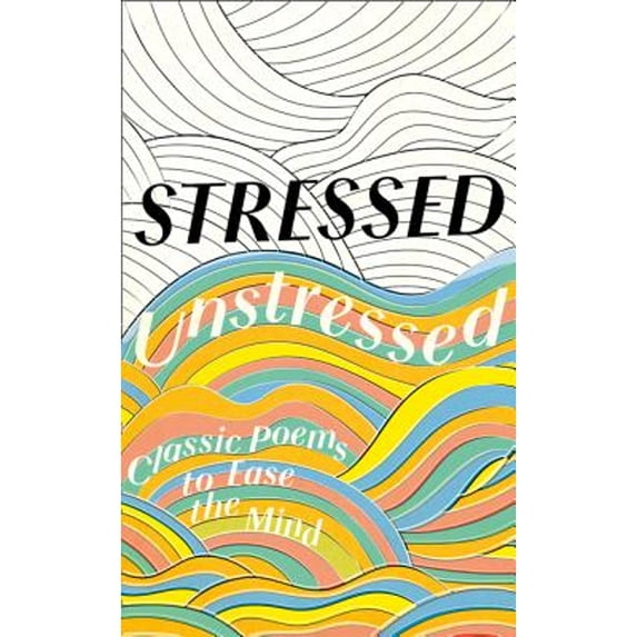 Pre-Owned Stressed, Unstressed: Classic Poems to Ease the Mind Hardcover - USED