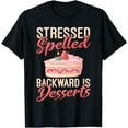 thumbnail image 1 of Stressed spelled backward is Desserts Snack Baking Cake T-Shirt, 1 of 4