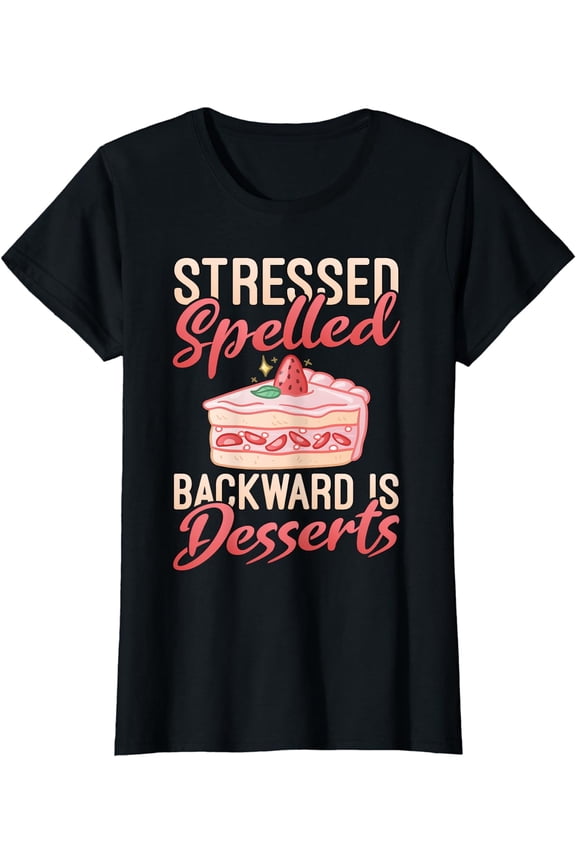 Stressed spelled backward is Desserts Snack Baking Cake T-Shirt