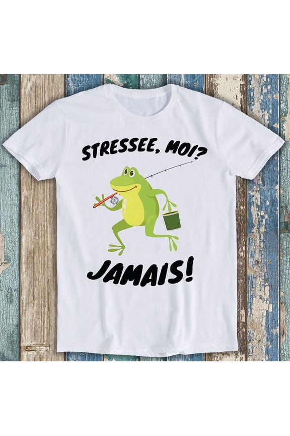 Stressee Moi Jamais Stressed Out Me Never Meme Funny Gift Tee T Shirt M1284