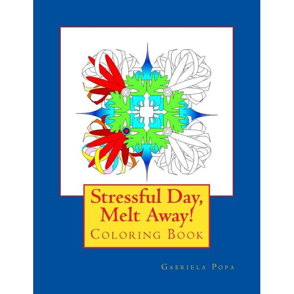 Stressful Day, Melt Away!: Adult Coloring Book, (Paperback)