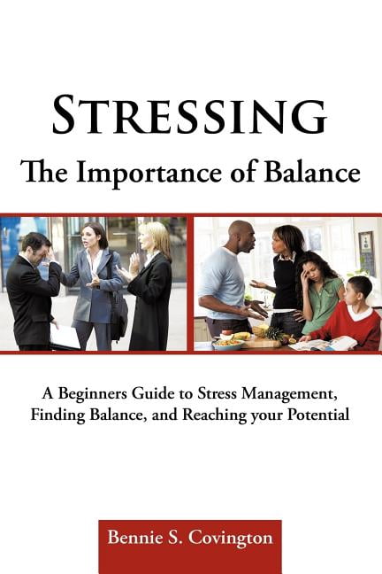 Stressing the Importance of Balance : A Beginners Guide to Stress ...