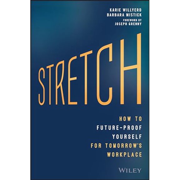 Pre-Owned Stretch: How to Future-Proof Yourself for Tomorrow's Workplace (Hardcover) 1119087252 9781119087250