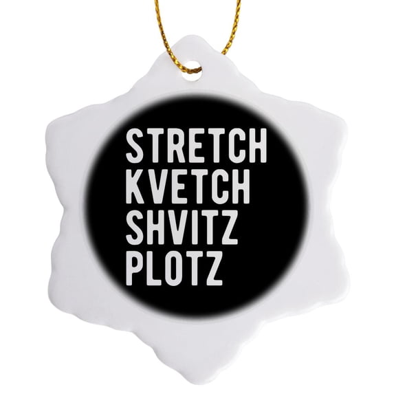 3drose, Stretch, Kvetch, Shvitz, Plotz. Bold White Letters on Black Background, 3 inch Snowflake Porcelain Ornament