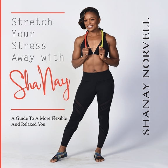 Stretch Your Stress Away with ShaNay, (Paperback)