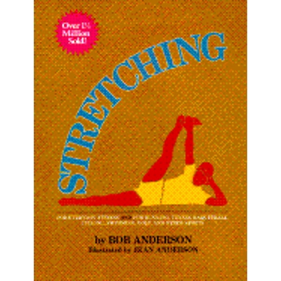 Stretching for Everyday Fitness and for Running, Tennis, Raquetball; Cycling, Swimming, Golf, and Other Sports