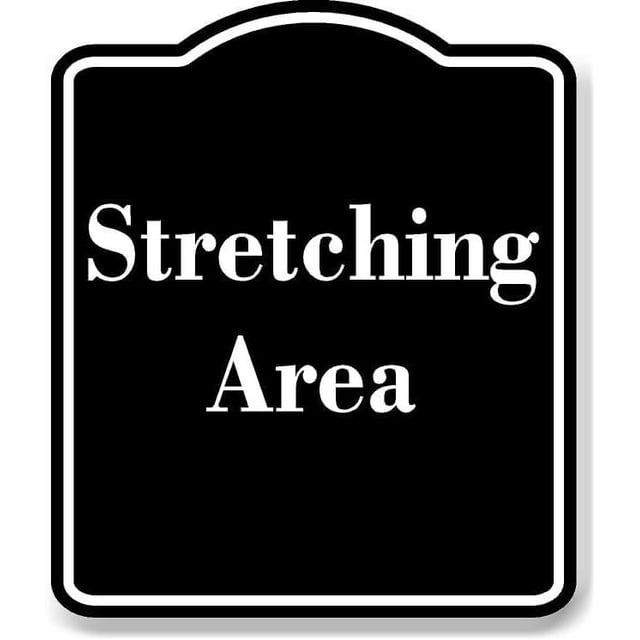 Stretching Area BLACK Aluminum Composite Sign 15''x18'' - Walmart.com