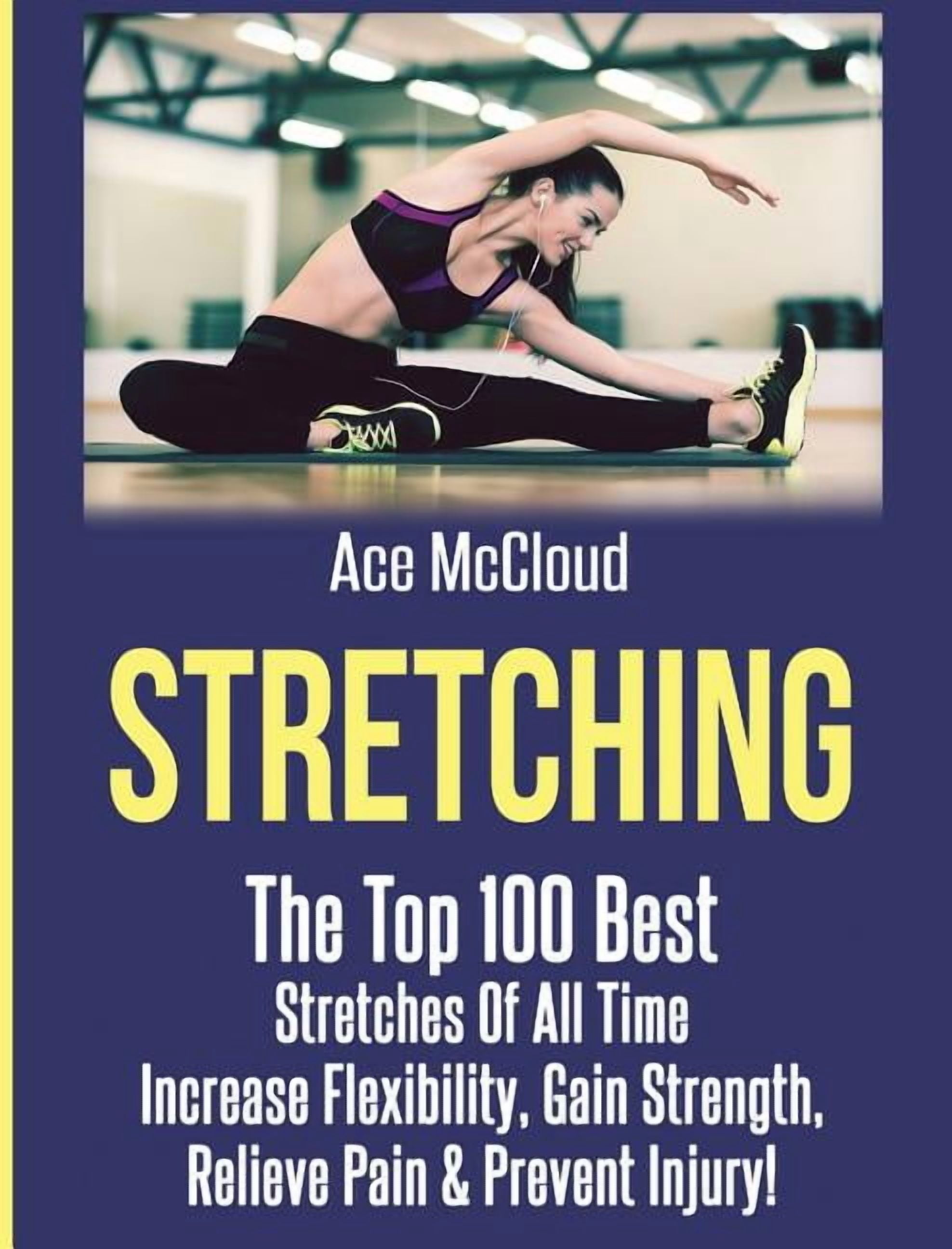 Stretching Exercises Routine Stretching Exercise Routines for Flexibi Stretching: The Top 100 Best ...
