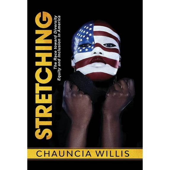 Stretching: The Race toward Diversity, Equity, and Inclusion in America, (Hardcover)