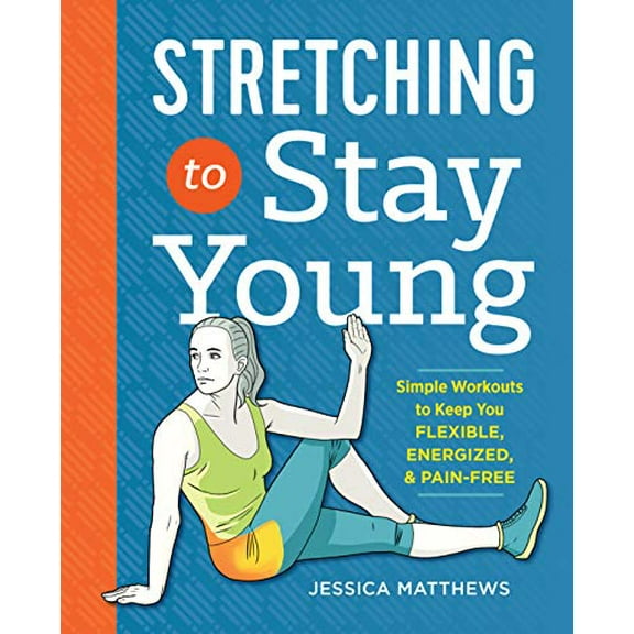 Pre-Owned Stretching to Stay Young: Simple Workouts to Keep You Flexible, Energized, and Pain Free (Paperback) 1623158060 9781623158064