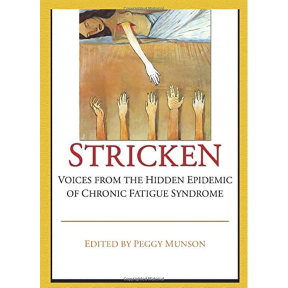 Pre-Owned Stricken: Voices from the Hidden Epidemic of Chronic Fatigue Syndrome (Paperback) 0789008955 9780789008954