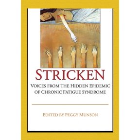 Stricken: Voices from the Hidden Epidemic of Chronic Fatigue Syndrome, (Paperback)