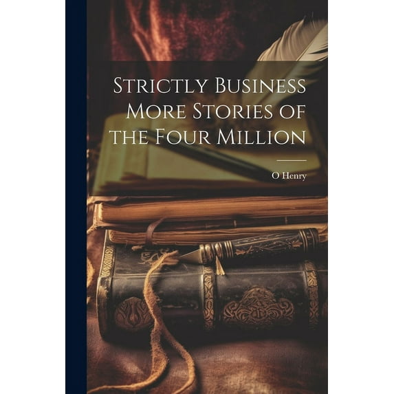 Strictly Business More Stories of the Four Million (Paperback)