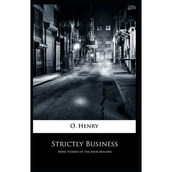 Strictly Business : O. Henry (Classics, Literature) [Annotated] (Paperback)