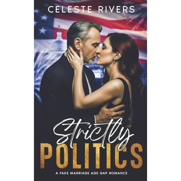 The Strictly Contemporary Romance Novels Strictly Politics: A Fake Marriage Grumpy Sunshine Romance, (Paperback)
