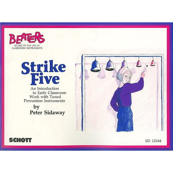 Strike Five: An Introduction to Early Classroom Work with Tuned Percussion Instruments (Paperback)