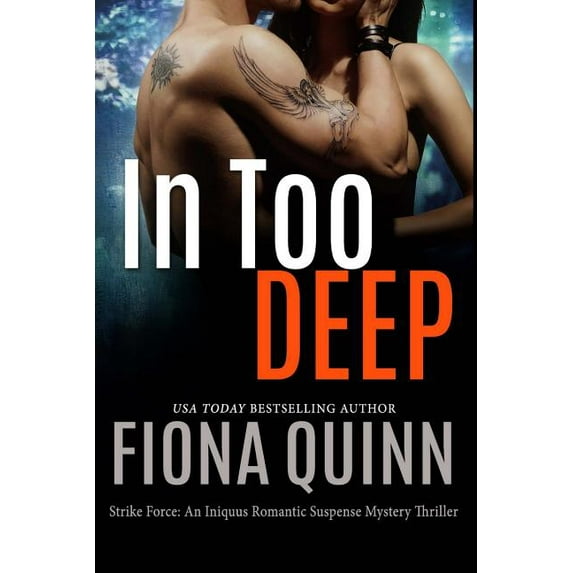 Strike Force: An Iniquus Romantic Suspense Mystery Thriller: In Too Deep (Series #1) (Paperback)