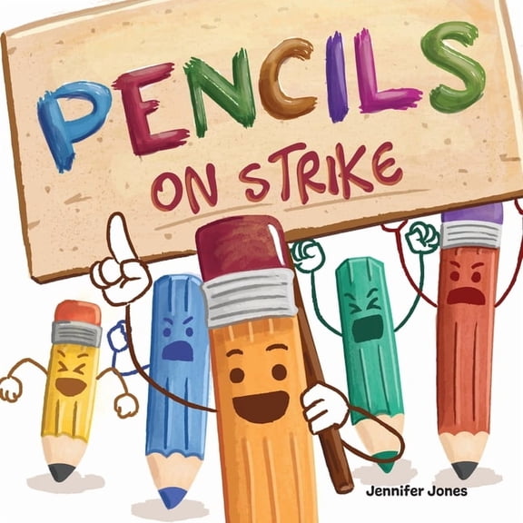 On Strike Pencils On Strike: A Funny, Rhyming, Read Aloud Kid's Book For Preschool, Kindergarten, 1st grade, 2nd grade, 3rd grade,, Book 1, (Paperback)