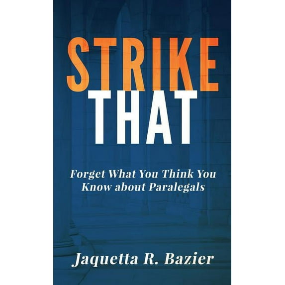 Strike That: Forget What You Think You Know About Paralegals (Paperback)