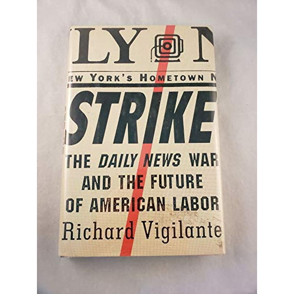 Pre-Owned Strike: The Daily News War and the Future of American Labor (Hardcover) 0671796313 9780671796310