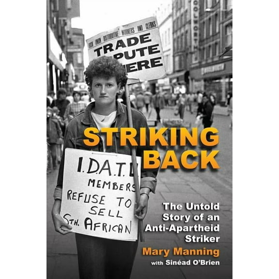 Striking Back: The Untold Story of an Anti-Apartheid Striker (Paperback)