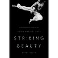 thumbnail image 1 of Pre-Owned Striking Beauty: A Philosophical Look at the Asian Martial Arts (Hardcover) 0231172729 9780231172721, 1 of 1