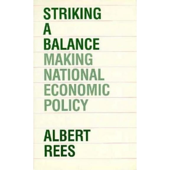 Striking a Balance : Making National Economic Policy (Paperback)