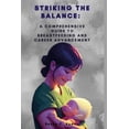 thumbnail image 1 of Striking the Balance : A Comprehensive Guide to Breastfeeding and Career Advancement (Paperback), 1 of 1