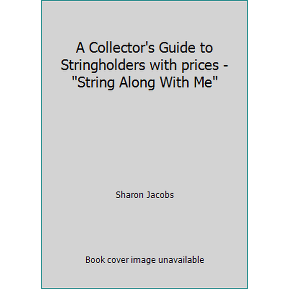 Pre-Owned A Collector's Guide to Stringholders with prices - String Along With Me (Paperback) 0895380420 9780895380425