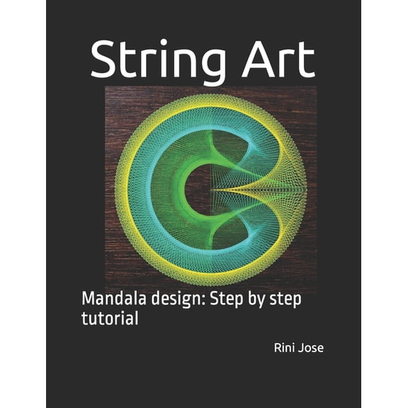 String Art: Mandala design: Step by step tutorial, (Paperback)