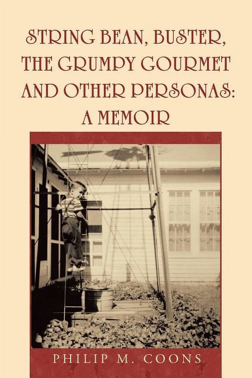String Bean, Buster, the Grumpy Gourmet and Other Personas: A Memoir, (Paperback)