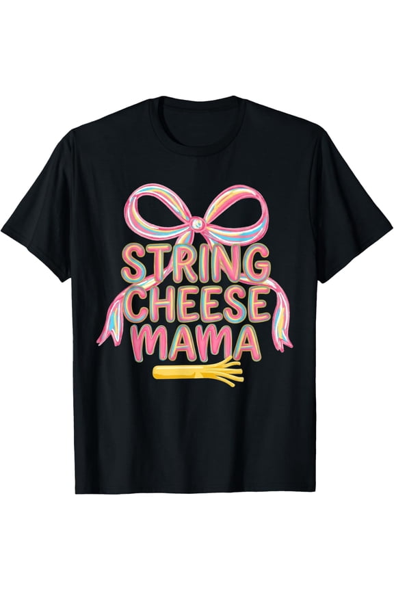 String Cheese Mama Coquette Overstimulated Mom Mothers Day T-Shirt- Classic Unisex 100% Cotton Crew Neck T-Shirt Breathable Casual Everyday Wear Affordable Graphic Soft t shirt Cheap t shirts