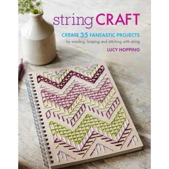 Pre-Owned String Craft: Create 35 Fantastic Projects by Winding, Looping, and Stitching with String (Paperback) 1782493611 9781782493617
