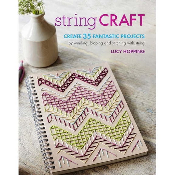 String Craft : Create 35 fantastic projects by winding, looping, and stitching with string (Paperback)