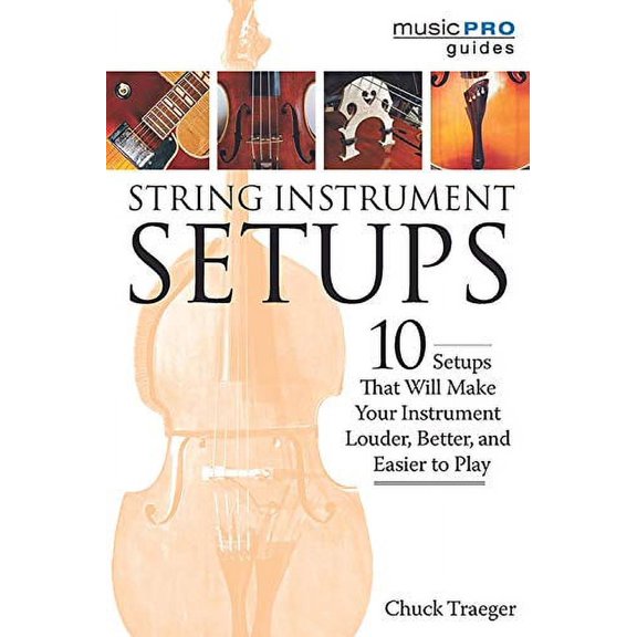 String Instrument Setups: 10 Setups That Will Make Your Instrument Louder, Better