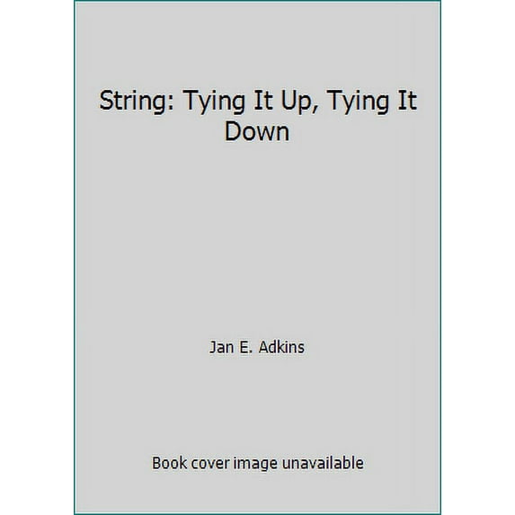 Pre-Owned String: Tying It Up, Tying It Down (Hardcover) 0684188759 9780684188751