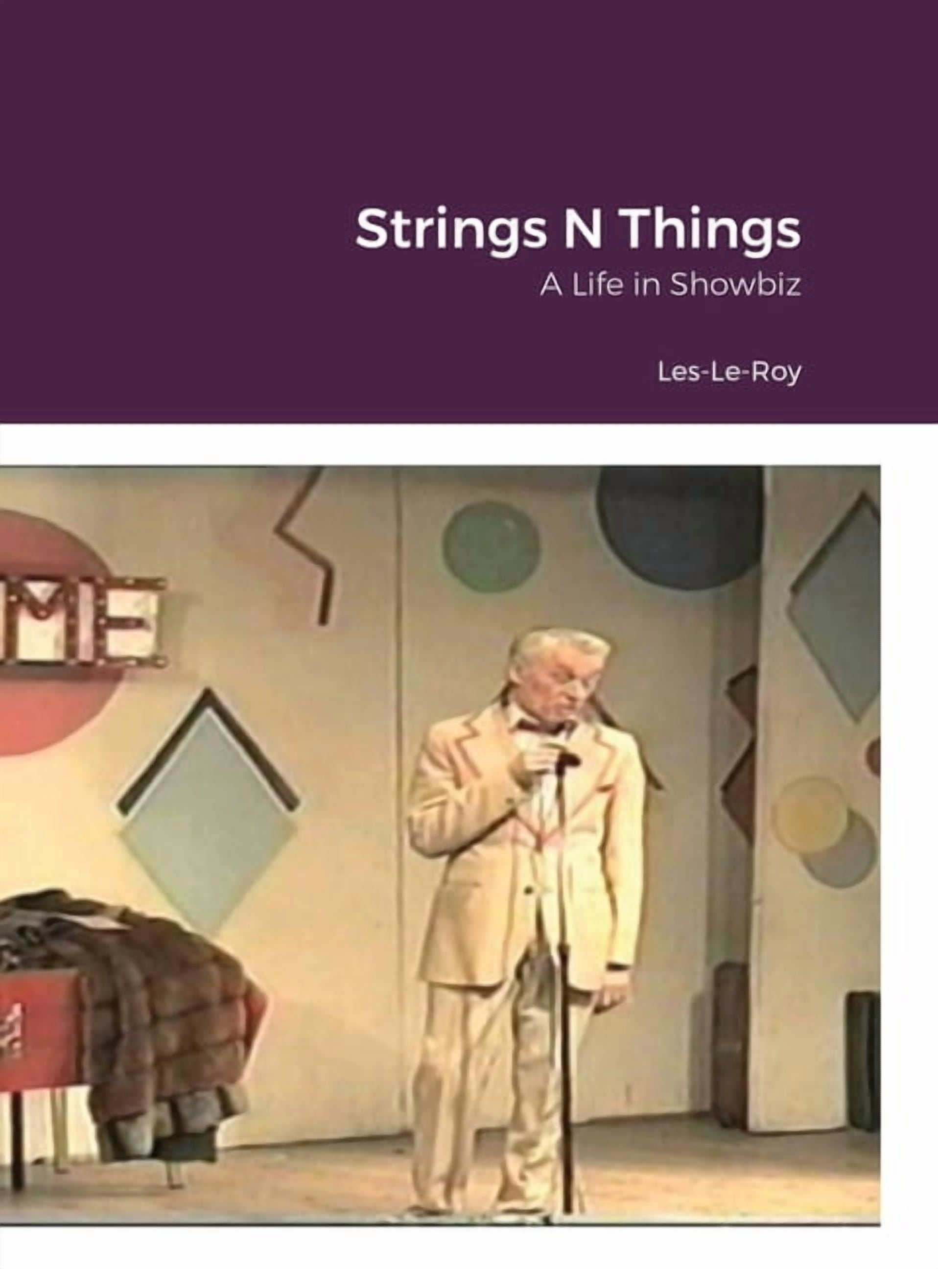 String's N Things: A Life in Showbiz, (Hardcover) - Walmart.com
